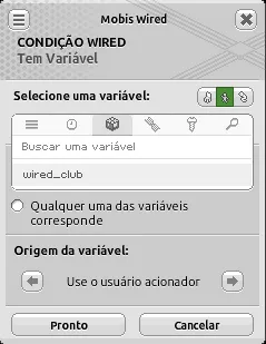 Janela de configuração da condição Wired Tem Variável com a variável ‘wired_club’ selecionada, a opção ‘Qualquer uma das variáveis corresponde’ desmarcada e origem da variável definida como ‘Use o usuário acionador’.