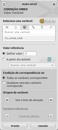 Janela de configuração da condição Wired Valor Variável com a variável ‘fs_wired_club’ selecionada, valor de referência em ‘Definir valor’ igual a ‘0’, opção ‘Todas as variáveis correspondem’ marcada, origem da variável definida como ‘Use o item de ativação’ e variável de referência em ‘Variáveis globais’.