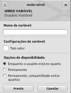Janela do Wired Usuário Variável com o campo Nome da variável vazio, a opção Tem valor desmarcada e a disponibilidade Enquanto o usuário está no quarto selecionada.