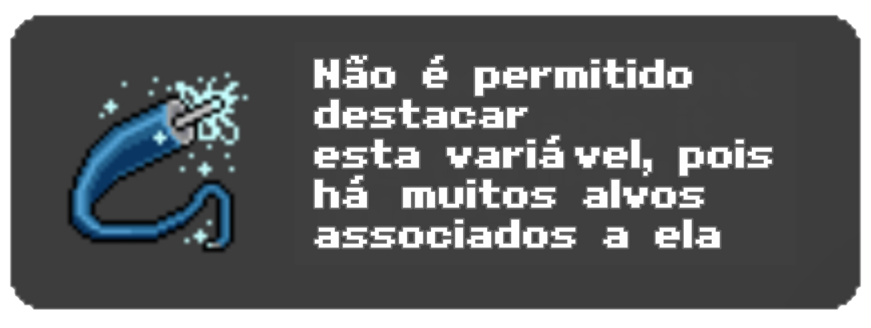 Notificação com a mensagem: Não é permitido destacar esta variável, pois há muitos alvos associados a ela