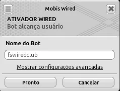 Janela de configuração do Ativador Wired Bot alcança usuário, com o campo Nome do Bot preenchido com fswiredclub